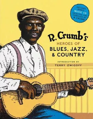 R. Crumb's Heroes Of Blues Jazz & Country [With CD Audio] By R. Crumb • $22.25