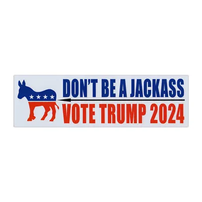 Magnet Don't Be A Jackass Vote Trump 2024 10  X 3  Magnetic Bumper Sticker • $7.99