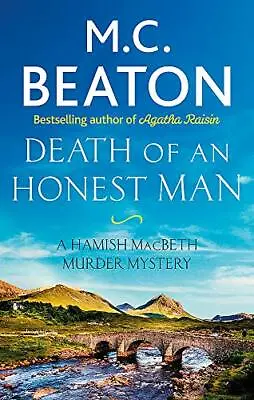Death Of An Honest Man (Hamish Macbeth) By M.C. Beaton. 9781472117427 • £2.51