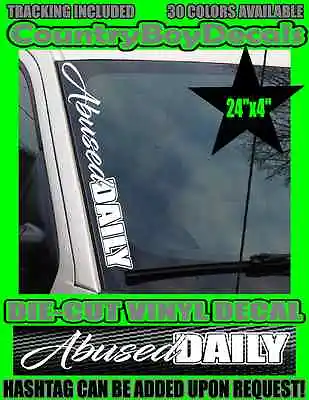 Abused DAILY VERTICAL Pillar Windshield Vinyl Decal Sticker Truck Car Diesel Mud • $11.99