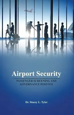 Airport Security: Passenger Screening And Governance Post-9/11 • $9.76