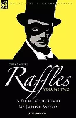 The Complete Raffles: 2-A Thief In T... Hornung E. W. • £8.99