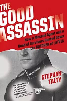 The Good Assassin: How A Mossad Agent And A Band Of Survivors Hunted Down Th... • $7.11