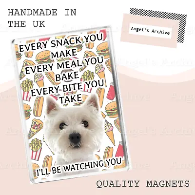 Every Snack You Make ✳ Funny Dog Quote ✳ Westie ✳ Large Fridge Magnet ✳ Gift • £3.75