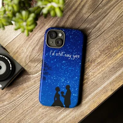  I'd Still Say Yes  Phone Case Customized. Samsung/IPhone Great Gift  • $19.99