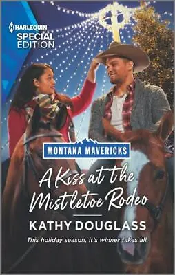 Montana Mavericks: The Real Cowboys Of Bronco Heights Ser.: A Kiss At The Mistle • $2