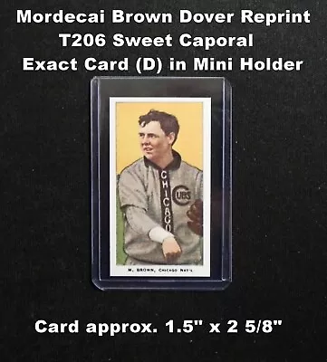 MORDECAI BROWN Dover Reprint T206 Sweet Caporal _ Exact Card (D) + Mini Loader • $3.99