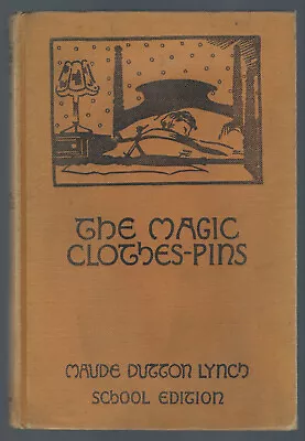 1926 The Magic Clothes Pins By Maude Dutton Lynch School Edition HB • $20