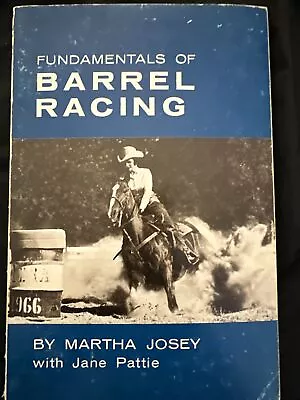 Fundamentals Of Barrel Racing By Martha Josey Jane Pattie 1969 *signed* • $40