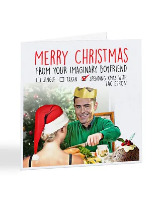 A2565 - Christmas Imaginary Boyfriend - Zac Efron - Christmas Card • £3.25