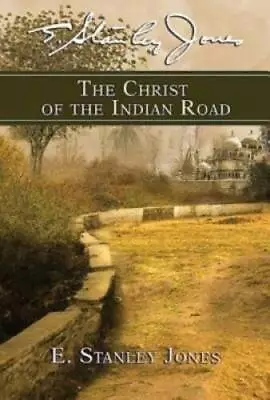 The Christ Of The Indian Road - Paperback By Jones E Stanley - VERY GOOD • $8.22