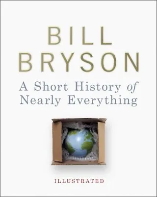 A Short History Of Nearly Everything - Illustrated By Bryson Bill Hardback The • £3.49