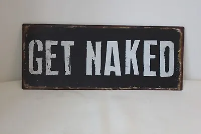 £6.71 • Buy Get Naked Metal Sign,vintage Rustic Style,bathroom Fun/hot Tub/man Cave /bar