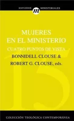 Mujeres En El Ministerio: Cuatro Puntos De Vista (Coleccion Teologica Con - GOOD • $9.35