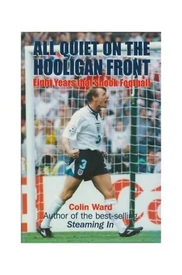 All Quiet On The Hooligan Front: Eight ... Ward Colin • £3.50