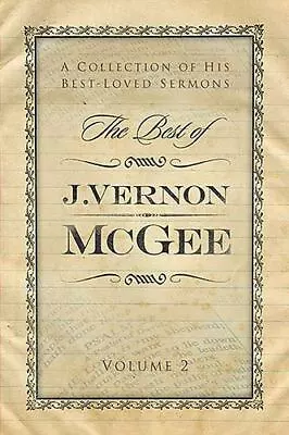 The Best Of J. Vernon McGee Vol. 1 : A Collection Of His Best-Loved Sermons... • $14.95