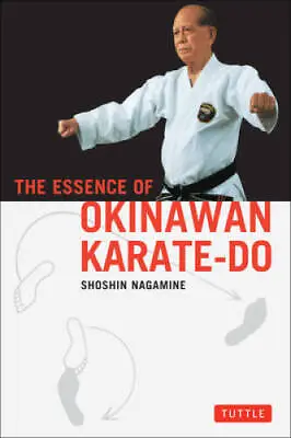 $11.90 • Buy The Essence Of Okinawan Karate-Do - Paperback By Nagamine, Shoshin - GOOD