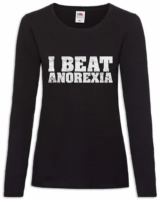 I Beat Anorexia Women Long Sleeve T-Shirt Fun Chubby Pride Fat Large Big Heavy • £27.54