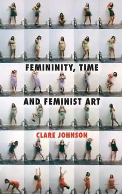 Femininity Time And Feminist Art • $95.49