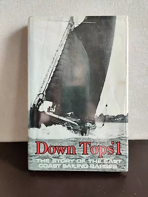 Down Tops'l The Story Of The East Coast Sailing Barges • £7