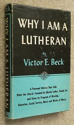 Why I Am A Lutheran Hardcover Book Victor Emanuel Beck 1956 Personal History • $7.49