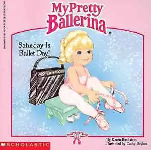 My Pretty Ballerina: Saturday Is - Paperback By Backstein Karen - Acceptable N • $4.20