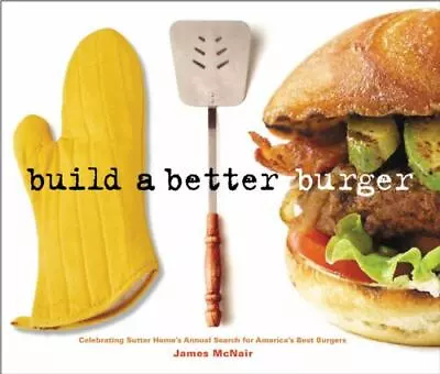 Build A Better Burger: Celebrating Sut- 1580087205 James McNair Paperback New • $5.49