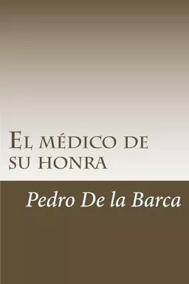 El MAdico De Su Honra By De-la-Barca  New 9781986830089 Fast Free Shipping- • $16.58