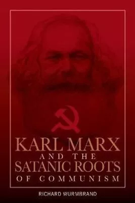 Karl Marx And The Satanic Roots Of Communism By Wurmbrand 9780882641423 • £13.08