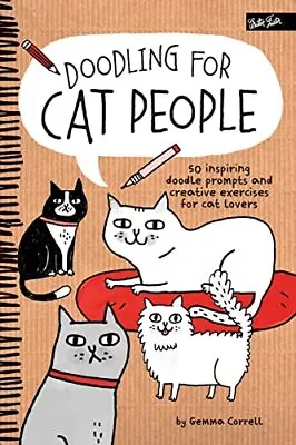 Doodling For Cat People: 50 Inspiring Doodle Prompts And Cr... By Correll Gemma • £3.49
