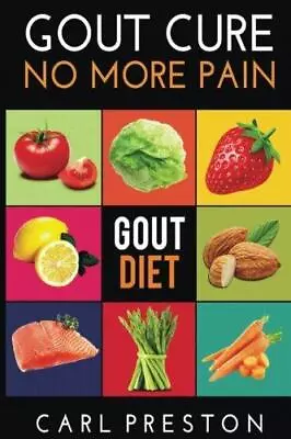 Gout Diet: The Anti-Inflammatory Gout Diet: 50+ Gout Cookbook Videos And Gout Re • £4.54