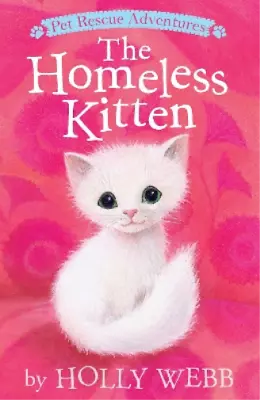 Holly Webb The Homeless Kitten (Paperback) Pet Rescue Adventures • £5.17