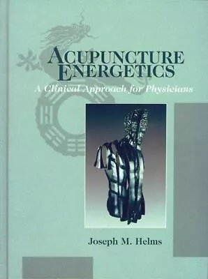 Acupuncture Energetics (A Clinical Approach For Physicians) Helms Joseph M. 9 • $29.04