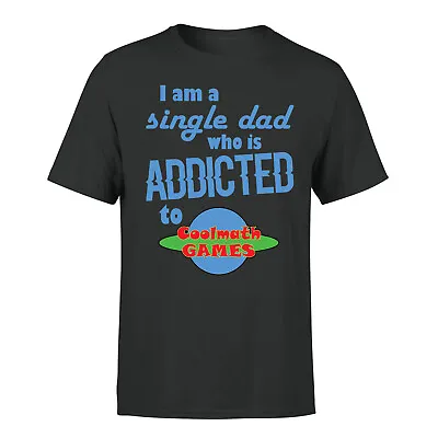 I Am A Single Dad Who Is Addicted To Cool Math Games Classic Mens T Shirt • £9.99