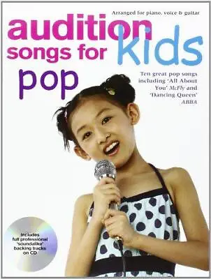 Audition Songs For Kids: Pop: Pop (Book And CD) • £4.86