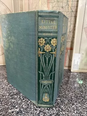 Antique 1898 THE LITTLE MINISTER By J.M.barrie Illustrated First Edition • $20