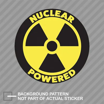 Nuclear Powered Sticker Decal Vinyl Radioactive Ev Vehicles Electric Hybrid • $4.99