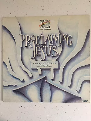 £13 • Buy Chris Bowater - Proclaiming Jesus: Live Worship LP