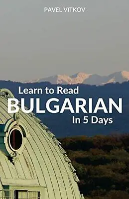 Learn To Read Bulgarian In 5 Days Pavel Vitkov New Book 9780995930568 • £13.96