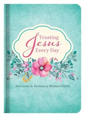 Trusting Jesus Every Day: Devotions To Increase A Woman's Faith By Douglas Kath • $4.56