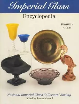 Imperial Glass Encyclopedia Vol. I : A - Cane By National Imperial Glass ... • £28.11