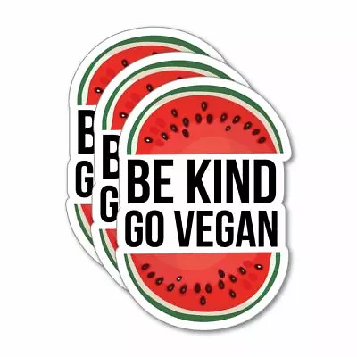 3X Be Kind Go Vegan Watermelon Sticker Decal Vegan Vegetarian Food Laptop Planet • $5.99