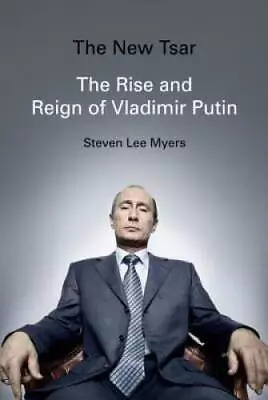 The New Tsar: The Rise And Reign Of Vladimir Putin - Hardcover - GOOD • $5.51