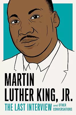NEW BOOK Martin Luther King Jr. The Last Interview And Other Conversations By J • $28.66