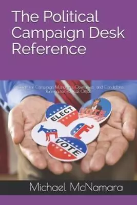 The Political Campaign Desk Reference: A Guide For Campaign Managers Opera... • $19.79