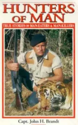 Hunters Of Man: True Stories Of Man-Eaters And Man-Killers - ACCEPTABLE • $25.87