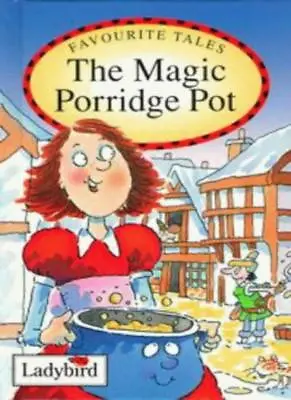 The Magic Porridge Pot: Based On A Traditional Folk Tale (Favourite Tales)Joan • £2.47
