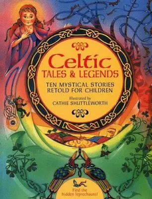 Celtic Tales & Legends: Ten Mystical Stories Retold For Children • £3.50