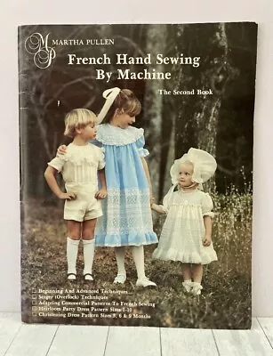 French Hand Sewing By Machine: The Second Book Heirloom Dresses Patterns 1985 • $67.77