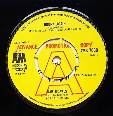 RAB NOAKES – Drunk Again     1972  7  VINYL     ADVANCE PROMO COPY • £9.95